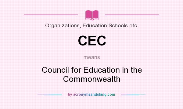 What does CEC mean? It stands for Council for Education in the Commonwealth