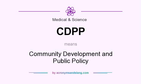 What does CDPP mean? It stands for Community Development and Public Policy