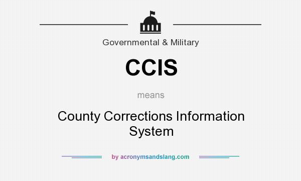 What does CCIS mean? It stands for County Corrections Information System