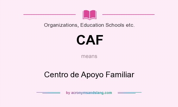 What does CAF mean? It stands for Centro de Apoyo Familiar