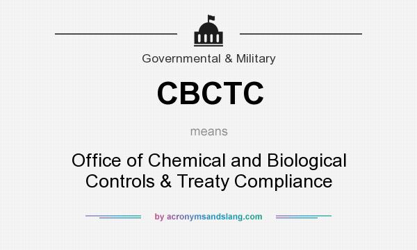What does CBCTC mean? It stands for Office of Chemical and Biological Controls & Treaty Compliance