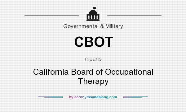 What does CBOT mean? It stands for California Board of Occupational Therapy