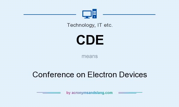 What does CDE mean? It stands for Conference on Electron Devices