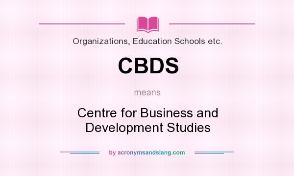 What does CBDS mean? It stands for Centre for Business and Development Studies