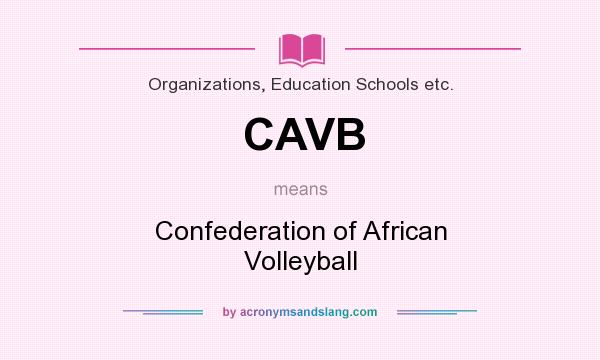 What does CAVB mean? It stands for Confederation of African Volleyball