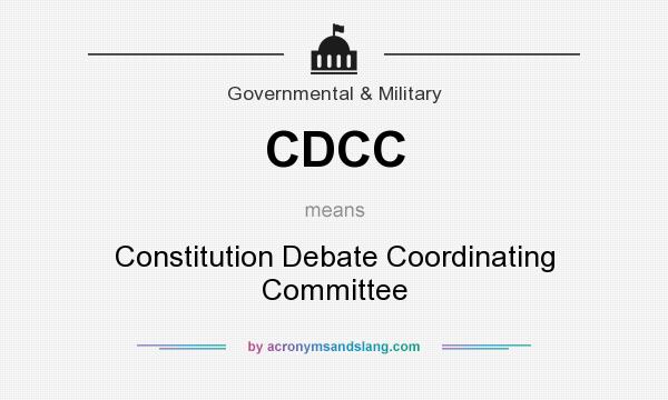 What does CDCC mean? It stands for Constitution Debate Coordinating Committee