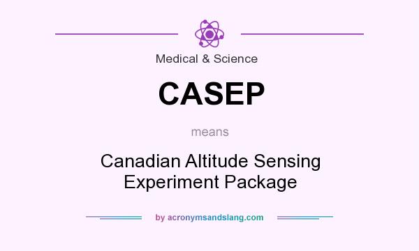 What does CASEP mean? It stands for Canadian Altitude Sensing Experiment Package