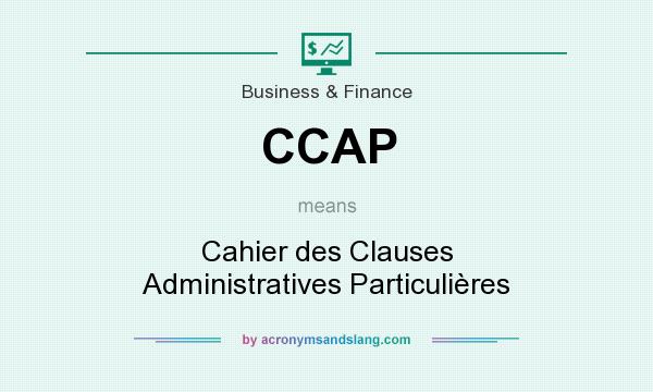 What does CCAP mean? It stands for Cahier des Clauses Administratives Particulières