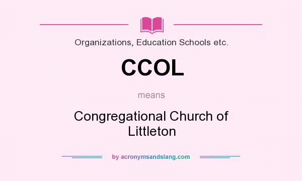 What does CCOL mean? It stands for Congregational Church of Littleton