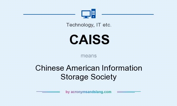 What does CAISS mean? It stands for Chinese American Information Storage Society