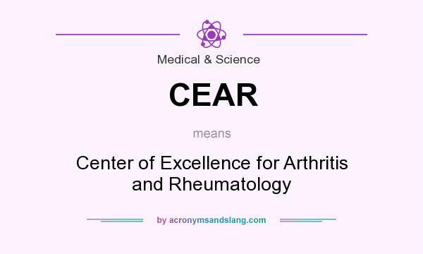 What does CEAR mean? It stands for Center of Excellence for Arthritis and Rheumatology