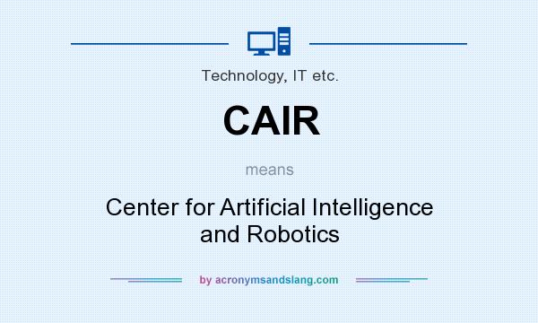 What does CAIR mean? It stands for Center for Artificial Intelligence and Robotics