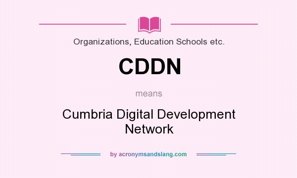 What does CDDN mean? It stands for Cumbria Digital Development Network