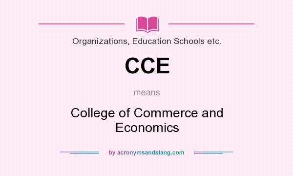 What does CCE mean? It stands for College of Commerce and Economics