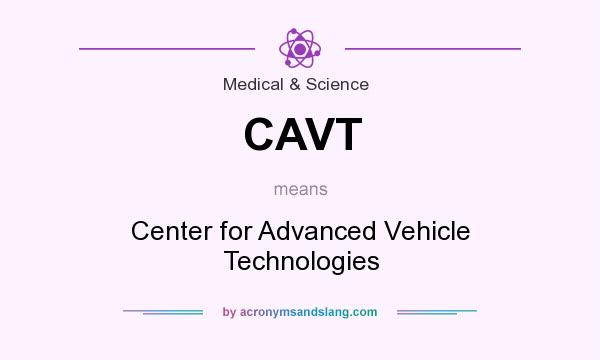 What does CAVT mean? It stands for Center for Advanced Vehicle Technologies