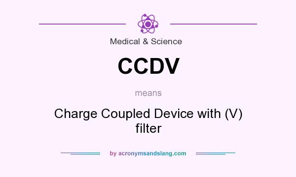 What does CCDV mean? It stands for Charge Coupled Device with (V) filter