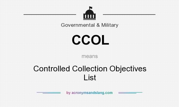 What does CCOL mean? It stands for Controlled Collection Objectives List