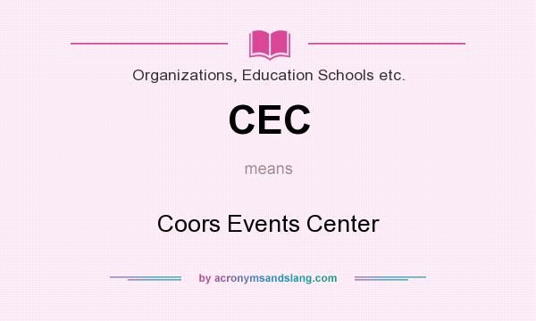 What does CEC mean? It stands for Coors Events Center