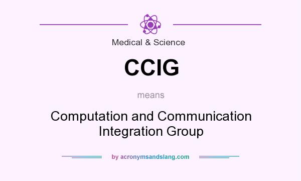 What does CCIG mean? It stands for Computation and Communication Integration Group