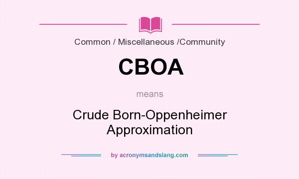 What does CBOA mean? It stands for Crude Born-Oppenheimer Approximation