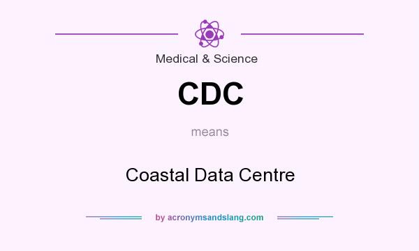 What does CDC mean? It stands for Coastal Data Centre