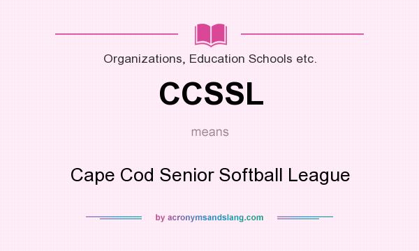 What does CCSSL mean? It stands for Cape Cod Senior Softball League