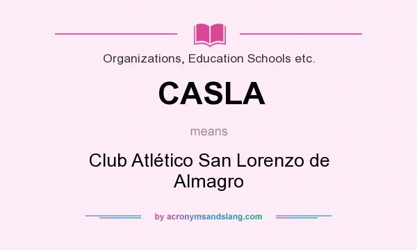 What does CASLA mean? It stands for Club Atlético San Lorenzo de Almagro