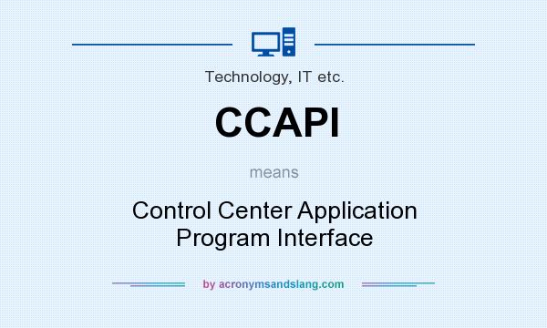 What does CCAPI mean? It stands for Control Center Application Program Interface