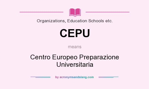 What does CEPU mean? It stands for Centro Europeo Preparazione Universitaria
