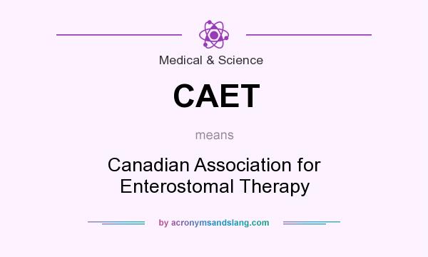 What does CAET mean? It stands for Canadian Association for Enterostomal Therapy