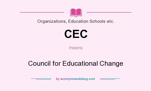 What does CEC mean? It stands for Council for Educational Change