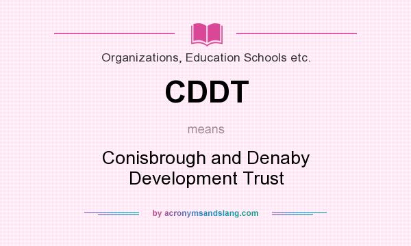What does CDDT mean? It stands for Conisbrough and Denaby Development Trust