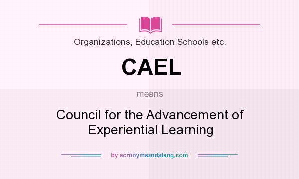 What does CAEL mean? It stands for Council for the Advancement of Experiential Learning