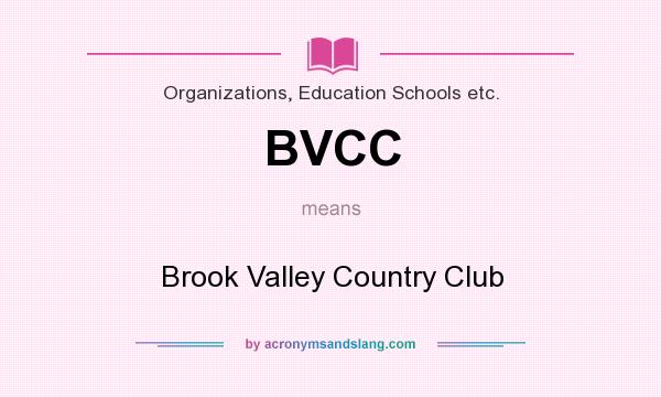 What does BVCC mean? It stands for Brook Valley Country Club