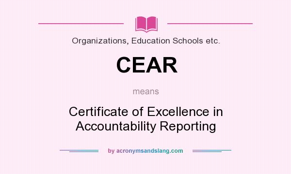 What does CEAR mean? It stands for Certificate of Excellence in Accountability Reporting