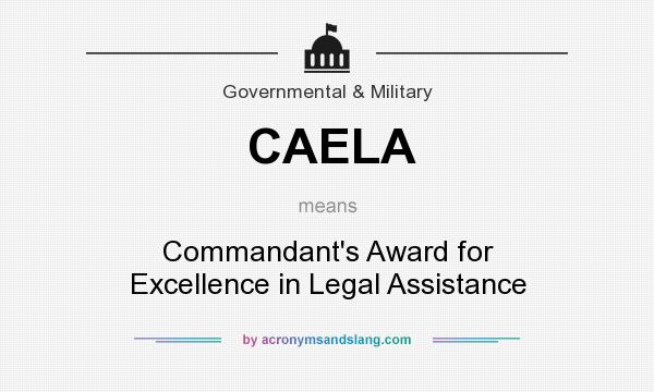 What does CAELA mean? It stands for Commandant`s Award for Excellence in Legal Assistance