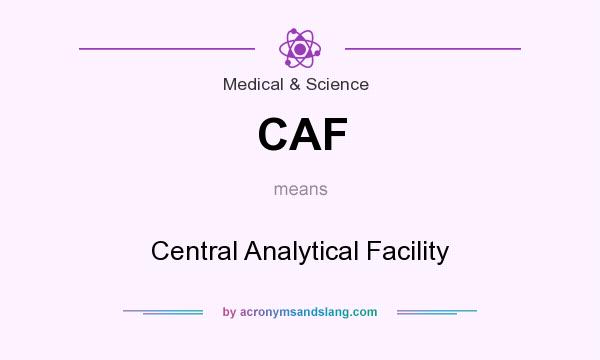 What does CAF mean? It stands for Central Analytical Facility