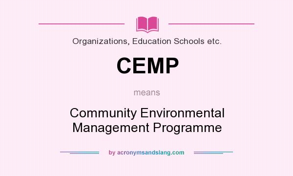 What does CEMP mean? It stands for Community Environmental Management Programme