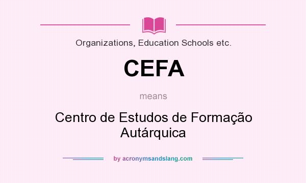 What does CEFA mean? It stands for Centro de Estudos de Formação Autárquica