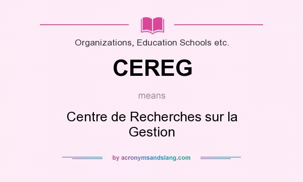 What does CEREG mean? It stands for Centre de Recherches sur la Gestion