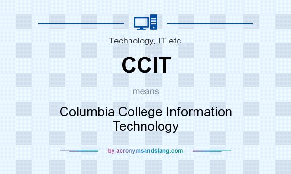 What does CCIT mean? It stands for Columbia College Information Technology