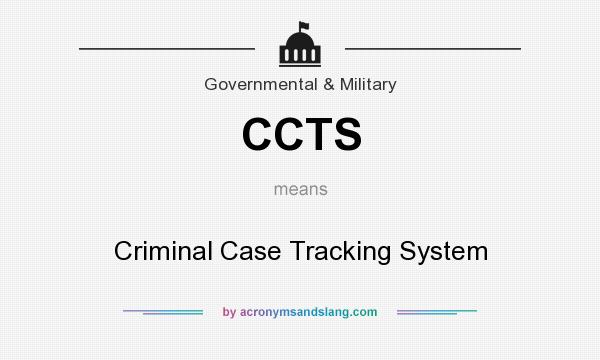 What does CCTS mean? It stands for Criminal Case Tracking System