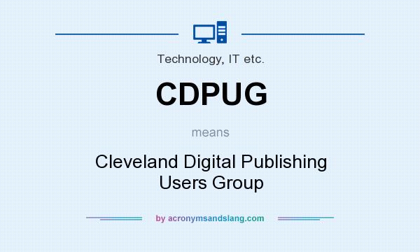 What does CDPUG mean? It stands for Cleveland Digital Publishing Users Group