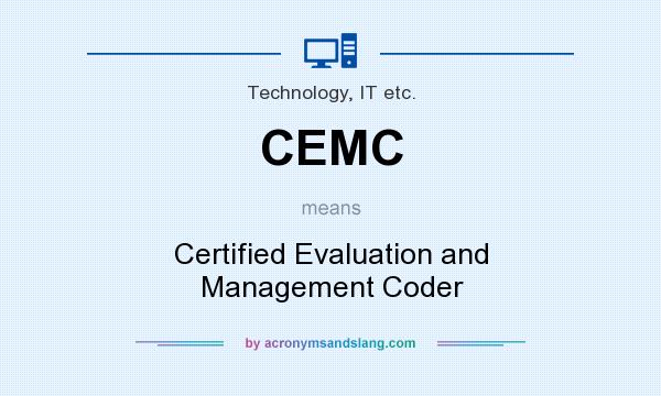 What does CEMC mean? It stands for Certified Evaluation and Management Coder