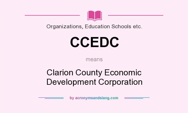 What does CCEDC mean? It stands for Clarion County Economic Development Corporation