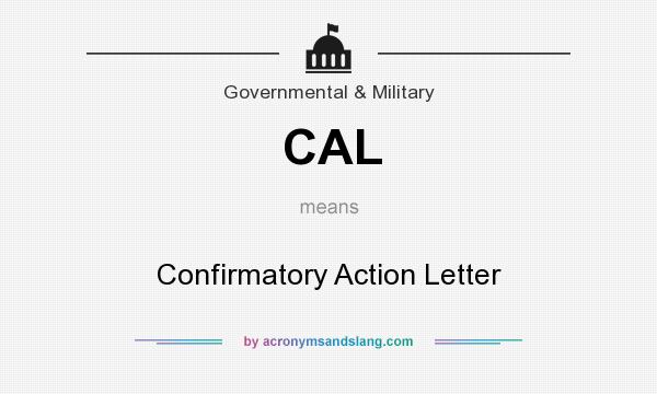 What does CAL mean? It stands for Confirmatory Action Letter