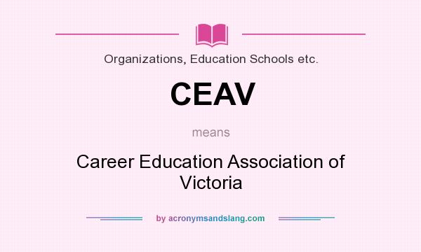 What does CEAV mean? It stands for Career Education Association of Victoria