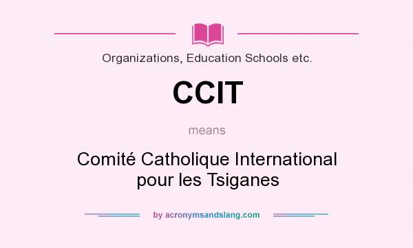 What does CCIT mean? It stands for Comité Catholique International pour les Tsiganes