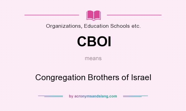 What does CBOI mean? It stands for Congregation Brothers of Israel