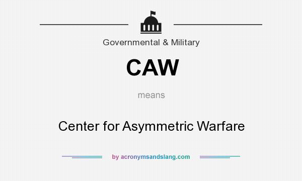 What does CAW mean? It stands for Center for Asymmetric Warfare